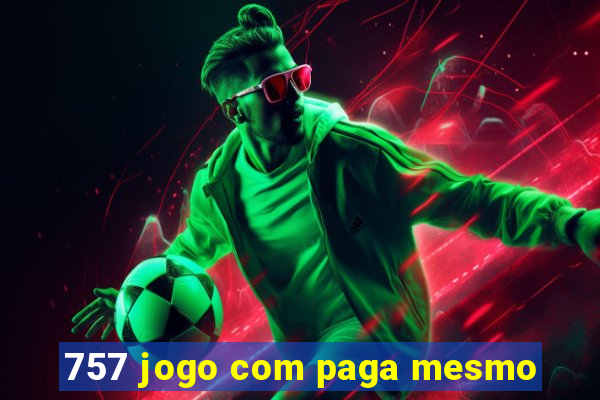 757 jogo com paga mesmo